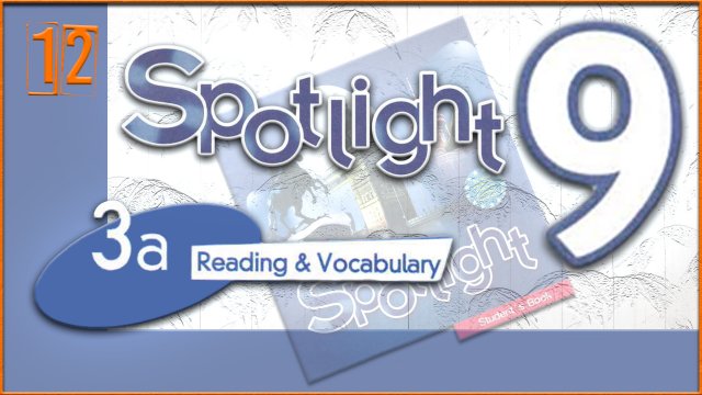 Spotlight 9. Module 3a. Audio #12