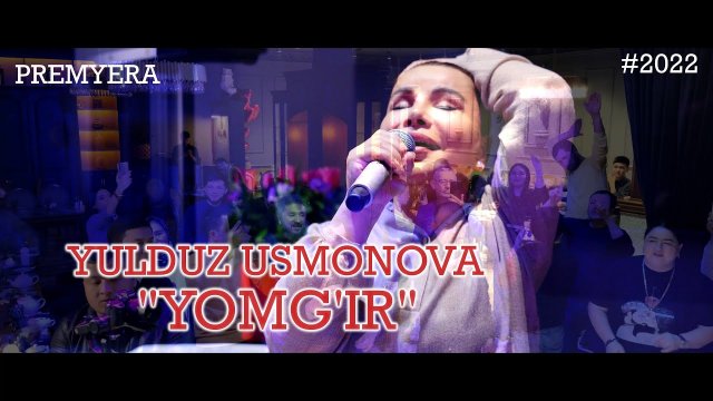YULDUZ USMONOVA-YOMG'IR(PREMYERA)2022