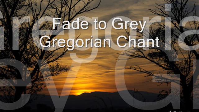 Fade to grey - gregorian chant