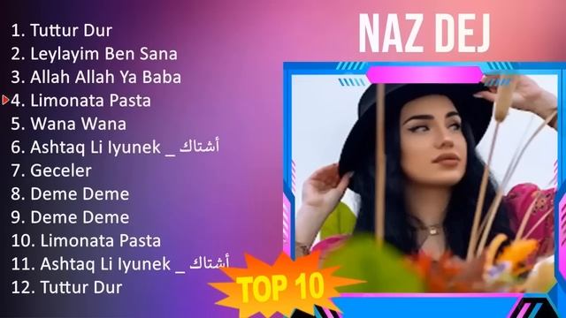 Naz Dej 2023 MIX TOP 10 BEST SONGS