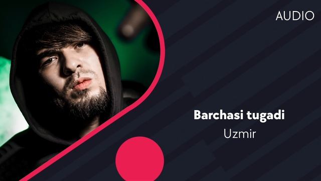 Uzmir - Barchasi tugadi (AUDIO)