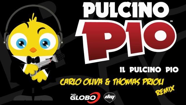 PULCINO PIO - Il Pulcino Pio (Carlo Oliva & Thomas Prioli remix) (Official)