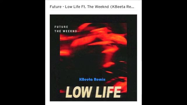 Future - Low Life ft. The Weeknd (KBeeta Remix)