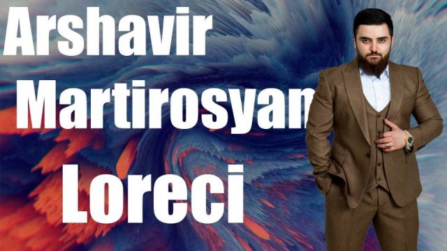Arshavir Martirosyan - "Loreci"