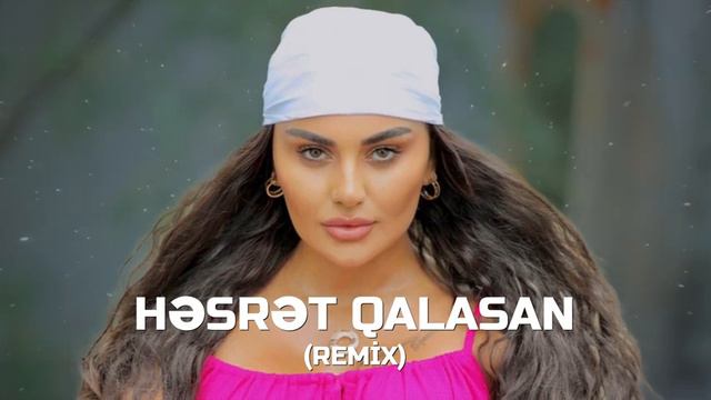 Şəbnəm Tovuzlu Həsrət Qalasan REMİX