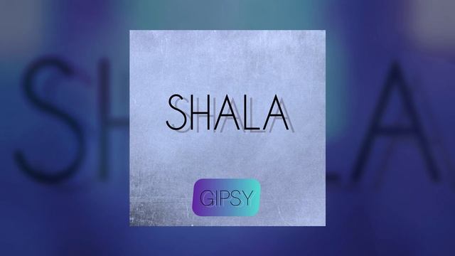 GIPSY - SHALA (Официальная премьера трека)