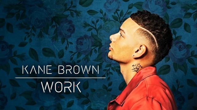 Kane Brown - Work (Audio)
