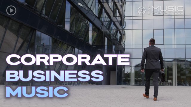 Плейлист с корпоративной деловой музыкой | Легкая и веселая фоновая музыка для бизнеса