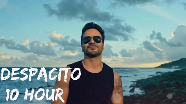 Luis Fonsi - Despacito [ 10 Hour] ft. Daddy Yankee.