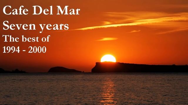Cafe Del Mar - Seven Years (The Best of _94-2000 fine session).mp4