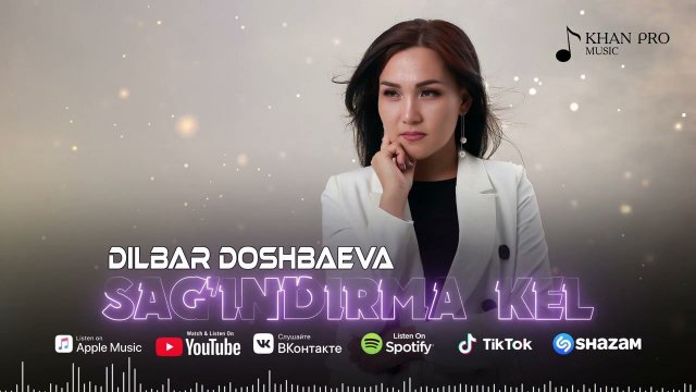 Dilbar Doshbaeva - Sagindirma kel | Дилбар Дошбаева - Сағындырма кел