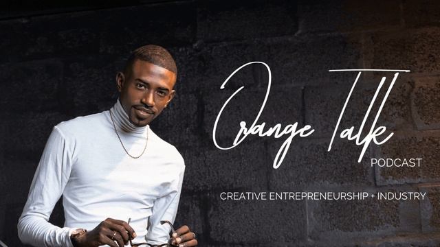 'How To Give Your Dream A Chance' - Creative Entrepreneurship Podcast 'Orange Talk' Ep. 1